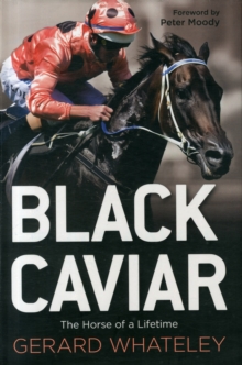 Black Caviar : The Horse of a Lifetime, Hardback Book Black Caviar : The Horse of a Lifetime, Hardback Book
