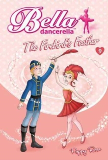 Bella Dancerella : The Firebird's Feather, Paperback / softback Book Bella Dancerella : The Firebird's Feather, Paperback / softback Book