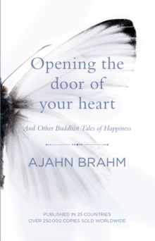 Opening the Door of Your Heart : And other Buddhist tales of happiness