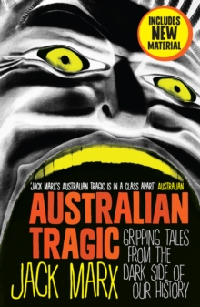 Australian Tragic : Gripping tales from the dark side of our history