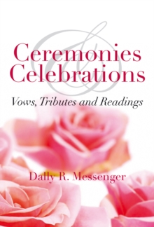 Ceremonies & Celebrations : Vows, Tributes and Readings