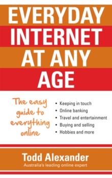 Everyday Internet at Any Age : The easy guide to everything online