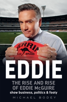 Eddie : The rise and rise of Eddie McGuire, Paperback / softback Book Eddie : The rise and rise of Eddie McGuire, Paperback / softback Book