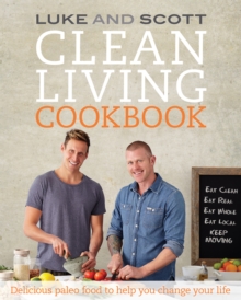 Clean Living Cookbook : Delicious paleo food to help you change your life