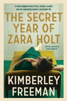 Hachette Australia Secret Year Of Zara Holt , A Richly Imagined Story Of Fashion, Scandal, Betrayal And Undying Love