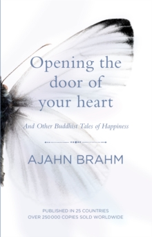 Opening the Door of Your Heart : And other Buddhist tales of happiness