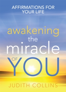 Awakening the Miracle of You : Affirmations for your life