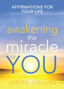 Awakening the Miracle of You : Affirmations for your life