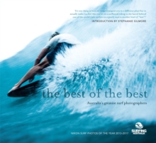 The Best of the Best : Australia's greatest surf photographers, Hardback Book The Best of the Best : Australia's greatest surf photographers, Hardback Book