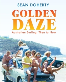 Golden Daze : The best years of Australian surfing