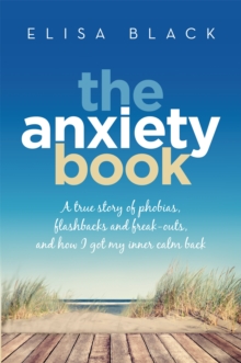 The Anxiety Book : Information on panic attacks, health anxiety, postnatal depression and parenting the anxious child, Paperback / softback Book The Anxiety Book : Information on panic attacks, health anxiety, postnatal depression and parenting the anxious child, Paperback / softback Book