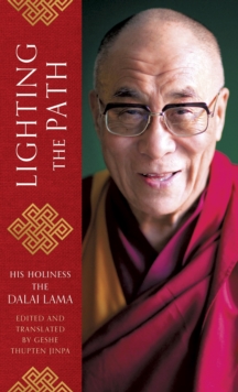 Lighting the Path : The Dalai Lama teaches on wisdom and compassion