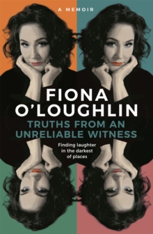 Truths from an Unreliable Witness : Finding laughter in the darkest of places