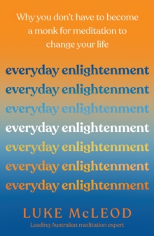 Everyday Enlightenment : Why you don't have to become a monk for meditation to change your life