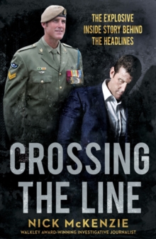 Crossing the Line : The explosive inside story behind the Ben Roberts-Smith headlines