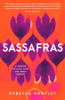 Sassafras : A memoir of love, loss and MDMA therapy