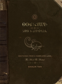 Sketches from a Nameless Land : The Art of the Arrival, Hardback Book Sketches from a Nameless Land : The Art of the Arrival, Hardback Book