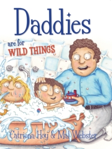 Daddies Are For Wild Things, Paperback / softback Book Daddies Are For Wild Things, Paperback / softback Book