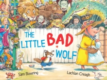 The Little Bad Wolf : From the bestselling illustrator of Wombat Went A' Walking