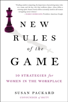 New Rules of the Game : 10 Strategies for Women in the Workplace, Hardback Book New Rules of the Game : 10 Strategies for Women in the Workplace, Hardback Book