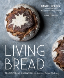 Living Bread : Tradition and Innovation in Artisan Bread Making