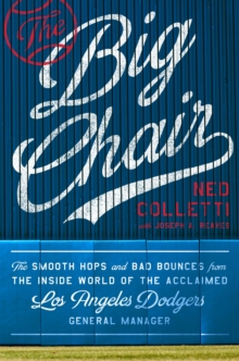 The Big Chair : The Smooth Hops and Bad Bounces from the Inside World of the Acclaimed Los Angeles Dodgers General Manager, Hardback Book The Big Chair : The Smooth Hops and Bad Bounces from the Inside World of the Acclaimed Los Angeles Dodgers General Manager, Hardback Book