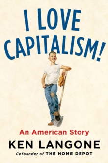 I Love Capitalism, Paperback / softback Book I Love Capitalism, Paperback / softback Book