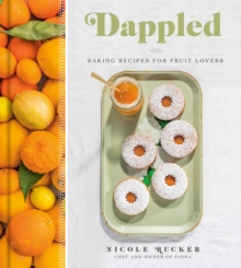 Dappled : Baking Recipes For Fruit Lovers