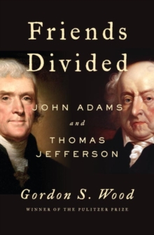 Friends Divided : John Adams and Thomas Jefferson, Hardback Book Friends Divided : John Adams and Thomas Jefferson, Hardback Book