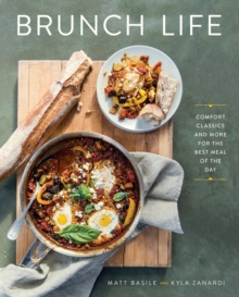 Brunch Life : Comfort Classics and More for the Best Meal of the Day, Paperback / softback Book Brunch Life : Comfort Classics and More for the Best Meal of the Day, Paperback / softback Book