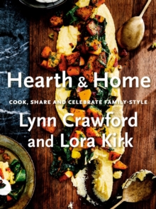 Hearth & Home : Cook, Share, and Celebrate Family-Style