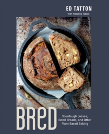 Bred : Sourdough Loaves, Small Breads, and Other Plant-Based Baking