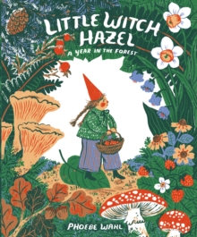 Little Witch Hazel : A Year in the Forest