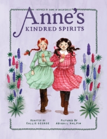 Anne's Kindred Spirits : Inspired by Anne of Green Gables