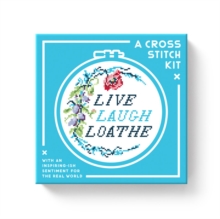 Live Laugh Loathe Cross Stitch Kit