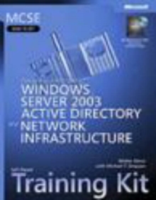 MCSE Designing a Windows Server 2003 Active Directory and Network Infrastructure Training Kit, Mixed media product Book MCSE Designing a Windows Server 2003 Active Directory and Network Infrastructure Training Kit, Mixed media product Book