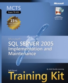 MCTS Training Kit : Implementing and Maintaining SQL Server 2005, Mixed media product Book MCTS Training Kit : Implementing and Maintaining SQL Server 2005, Mixed media product Book