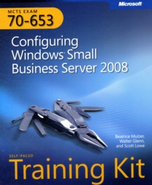 MCTS Self-paced Training Kit (exam 70-653) : Configuring Windows Small Business Server 2008, Mixed media product Book MCTS Self-paced Training Kit (exam 70-653) : Configuring Windows Small Business Server 2008, Mixed media product Book