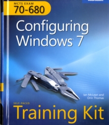 Configuring Windows 7 : MCTS Self-Paced Training Kit (Exam 70-680), Mixed media product Book Configuring Windows 7 : MCTS Self-Paced Training Kit (Exam 70-680), Mixed media product Book