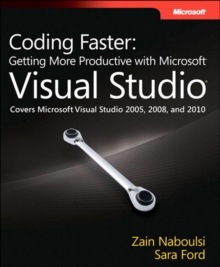 Coding Faster : Getting More Productive with Microsoft Visual Studio