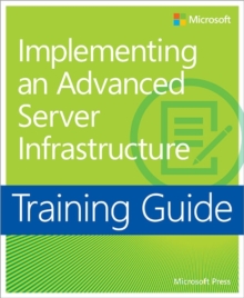 Training Guide: Implementing an Advanced Enterprise Server Infrastructure, Paperback Book Training Guide: Implementing an Advanced Enterprise Server Infrastructure, Paperback Book