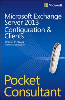 Microsoft Exchange Server 2013 Pocket Consultant :  Configuration & Clients