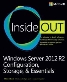 Windows Server 2012 R2 Inside Out Volume 1 : Configuration, Storage, & Essentials