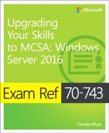 Exam Ref 70-743 Upgrading Your Skills to MCSA : Windows Server 2016