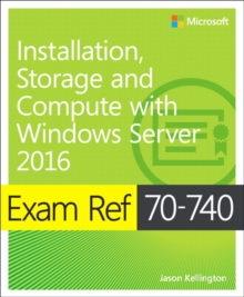 Exam Ref 70-740 Installation, Storage and Compute with Windows Server 2016