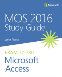 MOS 2016 Study Guide for Microsoft Access, Paperback / softback Book MOS 2016 Study Guide for Microsoft Access, Paperback / softback Book