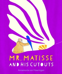Mr Matisse and His Cutouts, Hardback Book Mr Matisse and His Cutouts, Hardback Book
