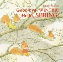 Good-bye, Winter! Hello, Spring!, Hardback Book Good-bye, Winter! Hello, Spring!, Hardback Book