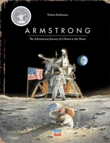 Armstrong Special Edition : The Adventurous Journey of a Mouse to the Moon, Hardback Book Armstrong Special Edition : The Adventurous Journey of a Mouse to the Moon, Hardback Book
