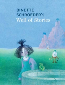 Binette Schroeder's Well of Stories, Hardback Book Binette Schroeder's Well of Stories, Hardback Book